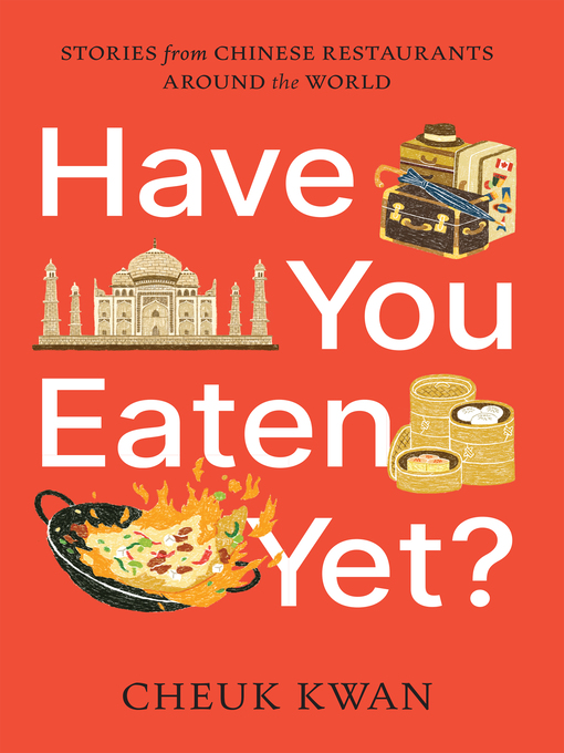 Title details for Have You Eaten Yet? by Cheuk Kwan - Available